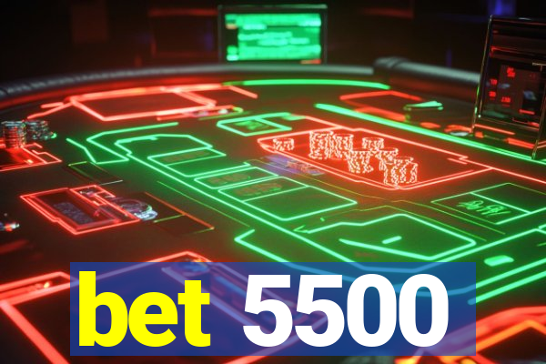 bet 5500